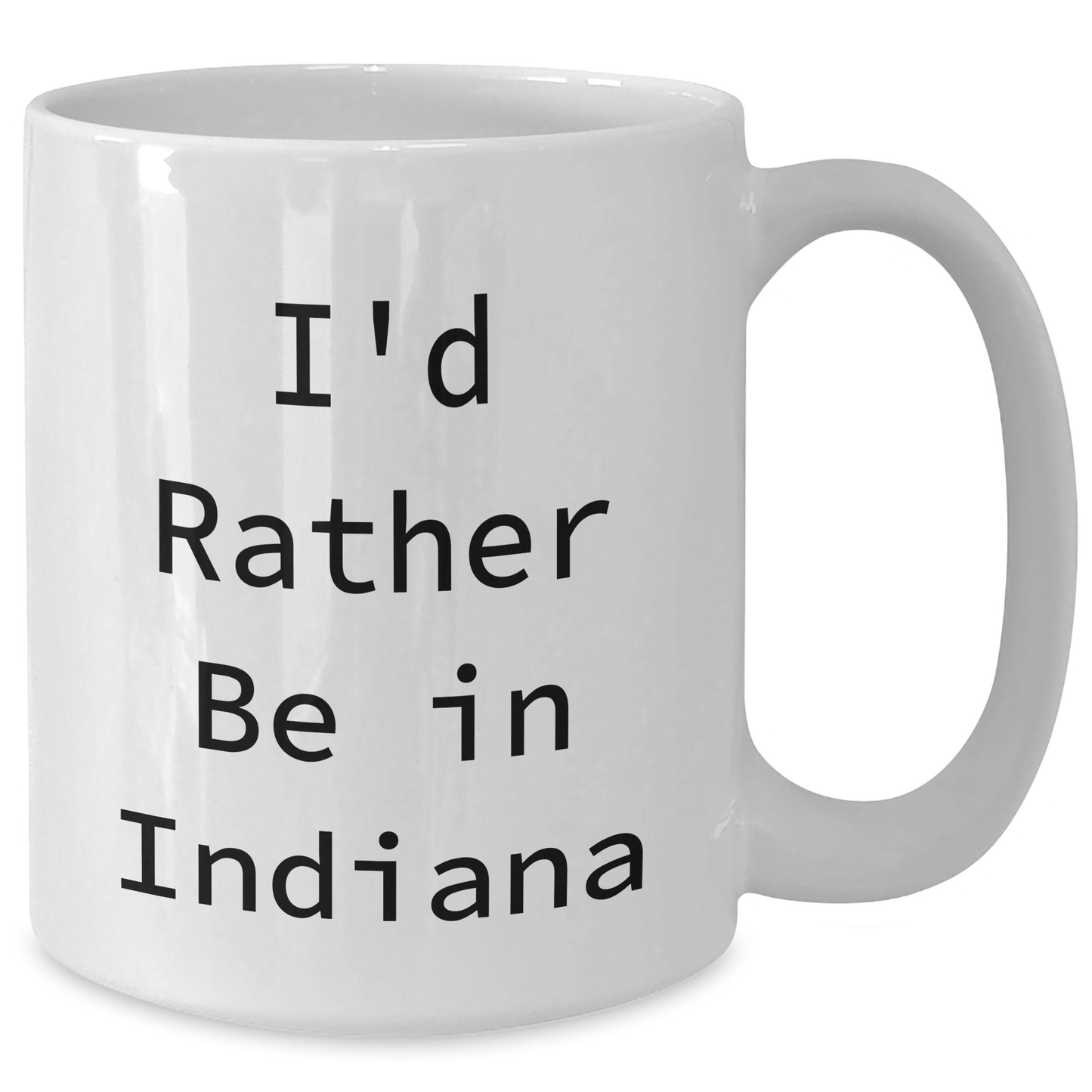 Funny Indiana White Coffee Mugs Gifts from Men to Indiana Men, I'd Rather Be In Indiana, Unique Father's Day Unique Gifts - The Buy Boom