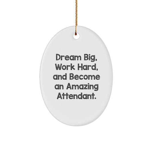 Funny Inspirational Attendant Gifts from Family for Attendants, Oval Ornament Christmas Unique Gifts, Dream Big Work Hard Become Amazing Attendant Ornament - The Buy Boom