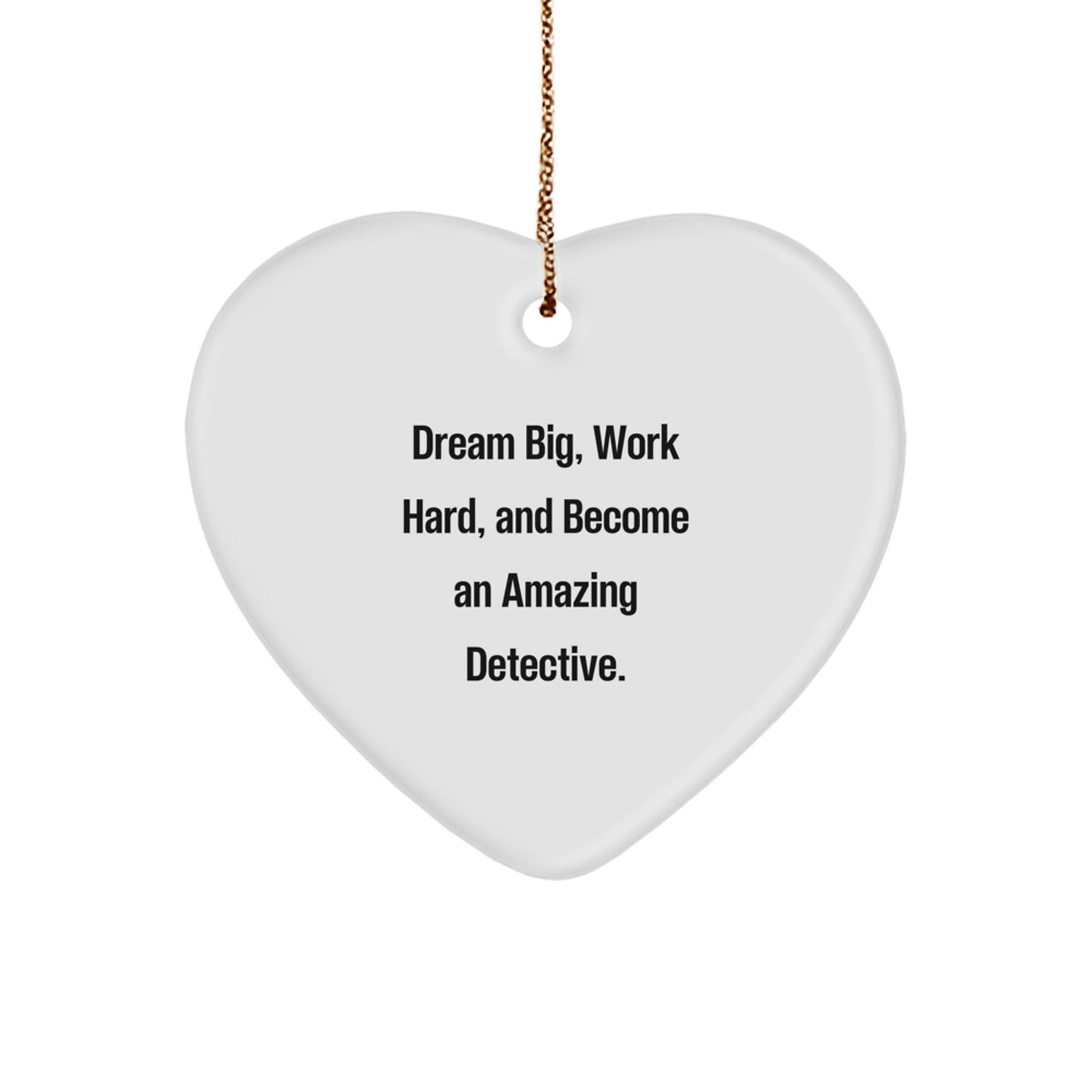 Funny Inspirational Detective Christmas Unique Gifts from Men to Friends, Gifts for Detective, Heart Ornament, Dream Big Work Hard Quote - The Buy Boom