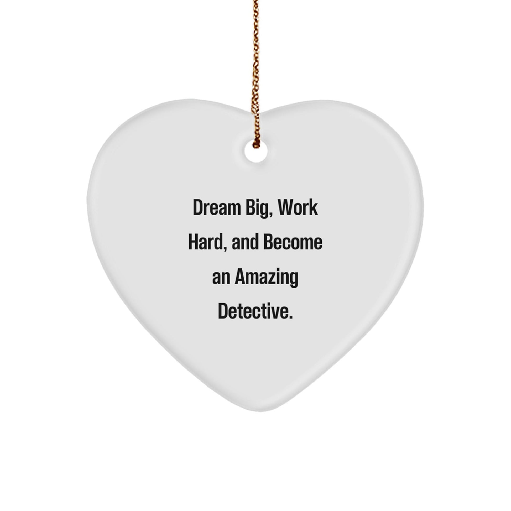 Funny Inspirational Detective Christmas Unique Gifts from Men to Friends, Gifts for Detective, Heart Ornament, Dream Big Work Hard Quote - The Buy Boom
