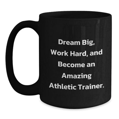 Funny Inspirational Gifts for Athletic Trainers - Black Coffee Mug - Dream Big Quote, Perfect Christmas Unique Gifts from Friends to Family, Unique Athletic Trainer Gift - The Buy Boom
