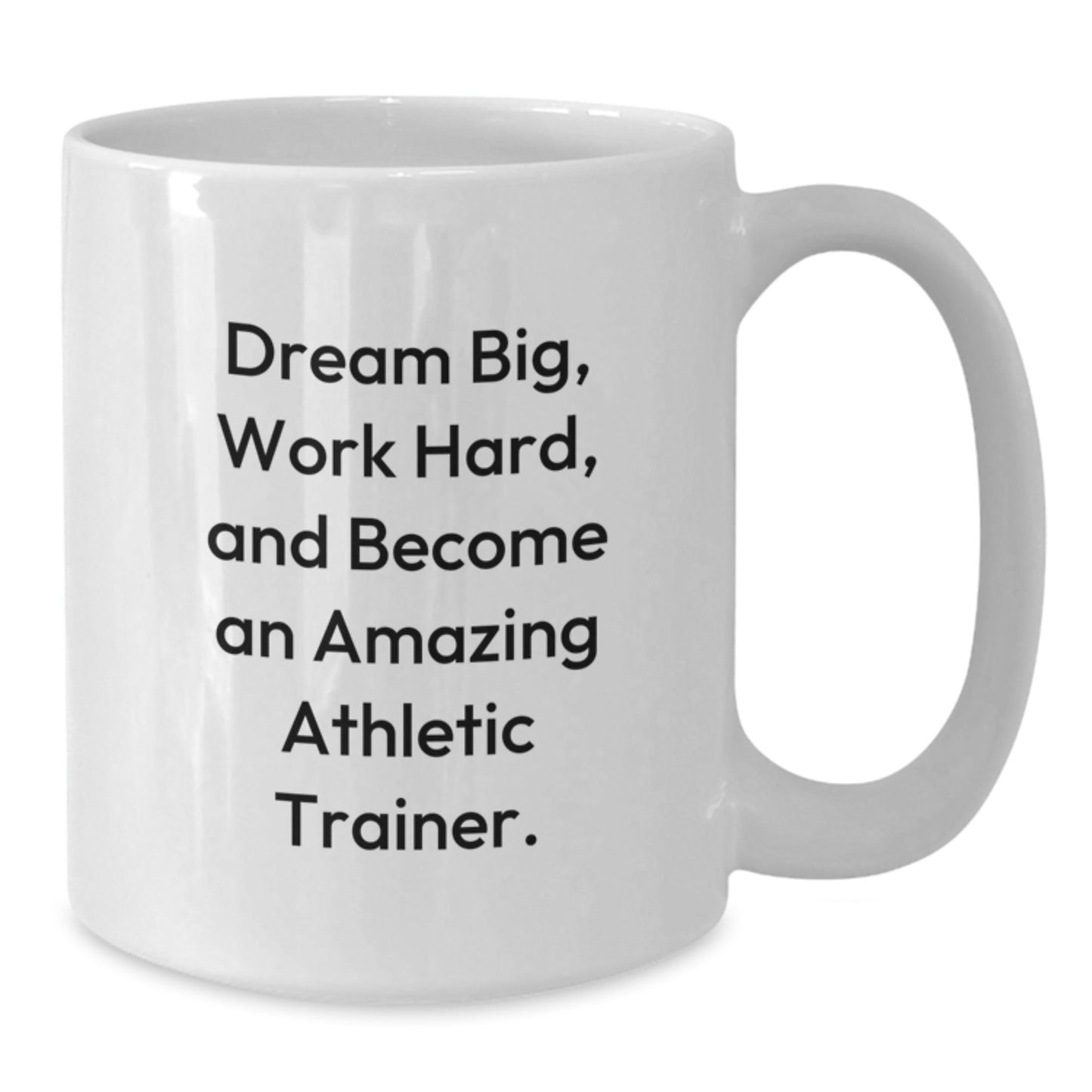 Funny Inspirational Gifts for Athletic Trainers, White Coffee Mug with 'Dream Big, Work Hard, And Become An Amazing Athletic Trainer' Quote, Gift from Friends for Christmas Unique Gifts - The Buy Boom