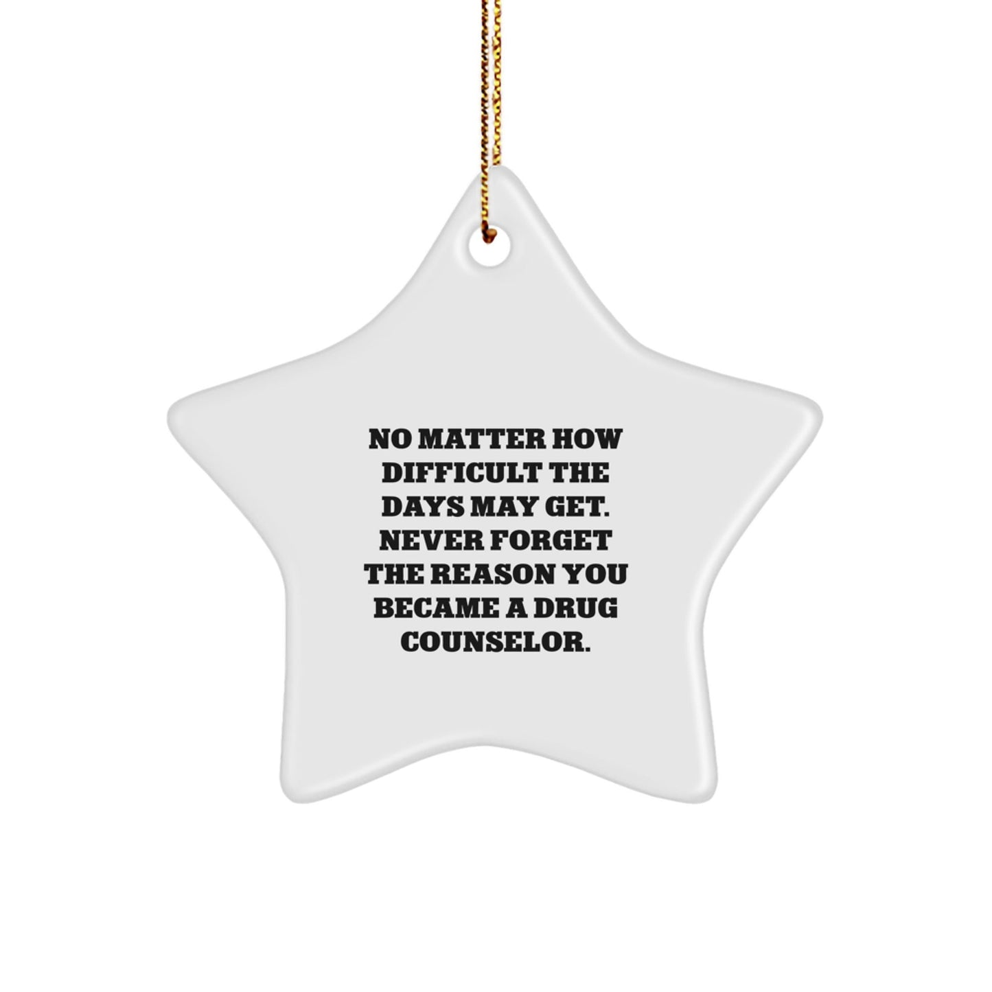 Funny Inspirational Gifts for Drug Counselor, Star Ornament, 'No Matter How Difficult The Days May Get' Quote, Christmas Unique Gifts from Friends, Family, Coworkers, Men, Women - The Buy Boom