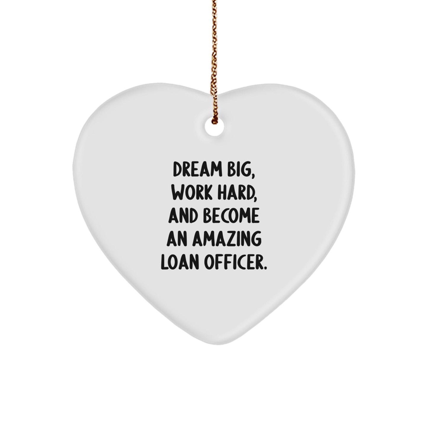 Funny Inspirational Gifts for Loan Officer, Heart Ornament with Quote 'Dream Big Work Hard' - Christmas Unique - The Buy Boom
