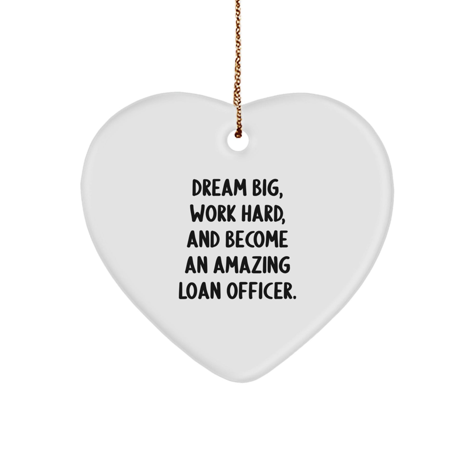 Funny Inspirational Gifts for Loan Officer, Heart Ornament with Quote 'Dream Big Work Hard' - Christmas Unique - The Buy Boom