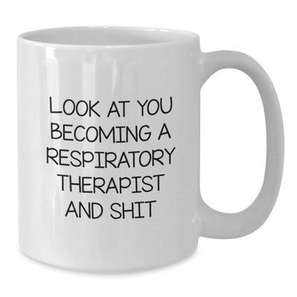 Funny Inspirational Gifts from Friends for Respiratory Therapist Christmas Unique Mugs Look At You Becoming A Respiratory Therapist And Shit - The Buy Boom