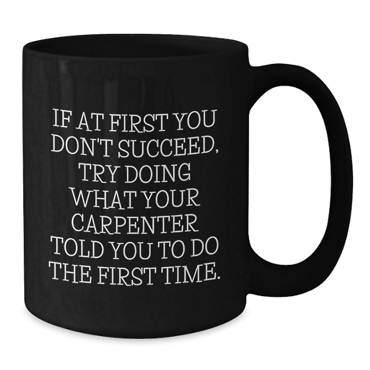 Funny Inspirational Gifts from Men to Carpenter Friends or Coworkers - Black Coffee Mug - Unique Christmas Unique Gifts for Carpenter Enthusiasts - The Buy Boom
