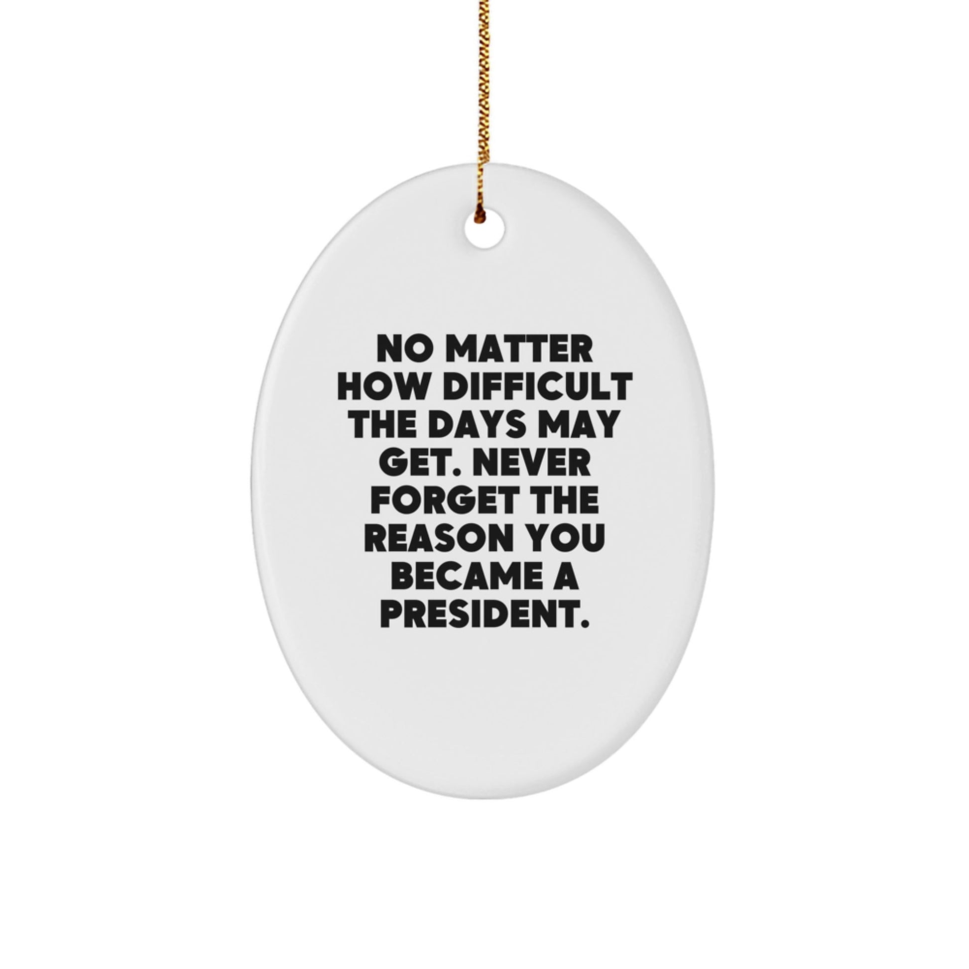 Funny Inspirational Gifts from Men to President Oval Ornaments, Christmas Unique Gifts for President, Oval Shaped Decorative Figurine President Gifts for Men, Women, Friends, Family - The Buy Boom