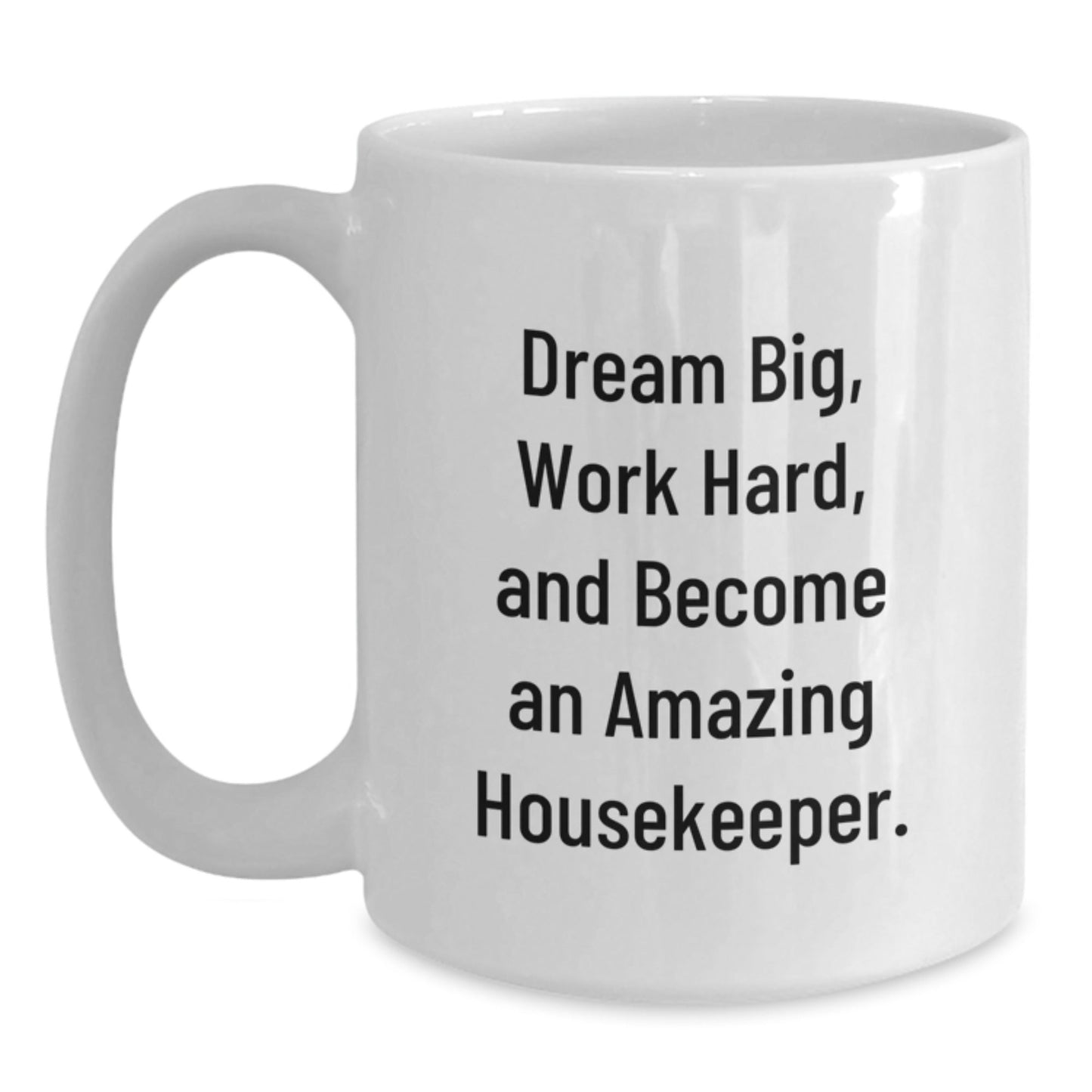 Funny Inspirational Housekeeper Gifts from Family for Christmas Unique Presents White Coffee Mug with Dream Big Quote - The Buy Boom