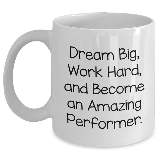 Funny Inspirational Performer Gifts from Friends to Become An Amazing Performer White Coffee Mug - The Buy Boom