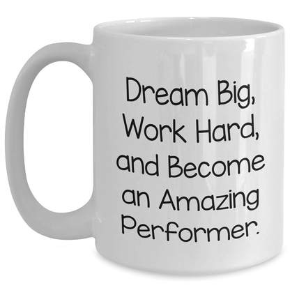Funny Inspirational Performer Gifts from Friends to Become An Amazing Performer White Coffee Mug - The Buy Boom