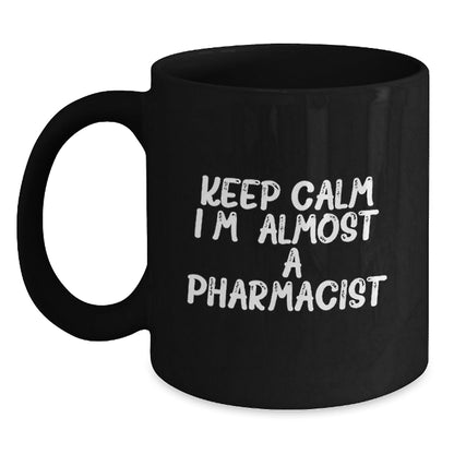 Funny Inspirational Pharmacist Gifts from Friends and Family for Christmas Unique Mugs Black Coffee Mug Keep Calm I'm (almost) A Pharmacist. - The Buy Boom