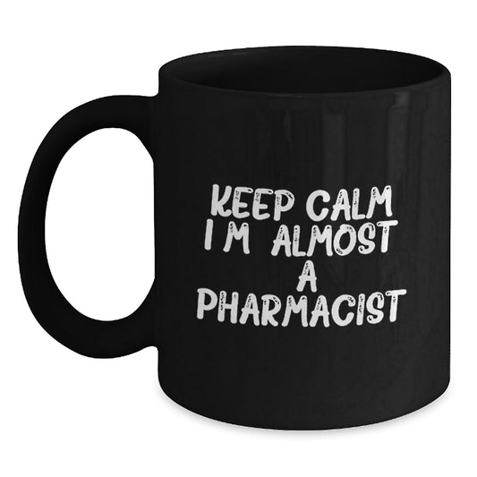 Funny Inspirational Pharmacist Gifts from Friends and Family for Christmas Unique Mugs Black Coffee Mug Keep Calm I'm (almost) A Pharmacist. - The Buy Boom
