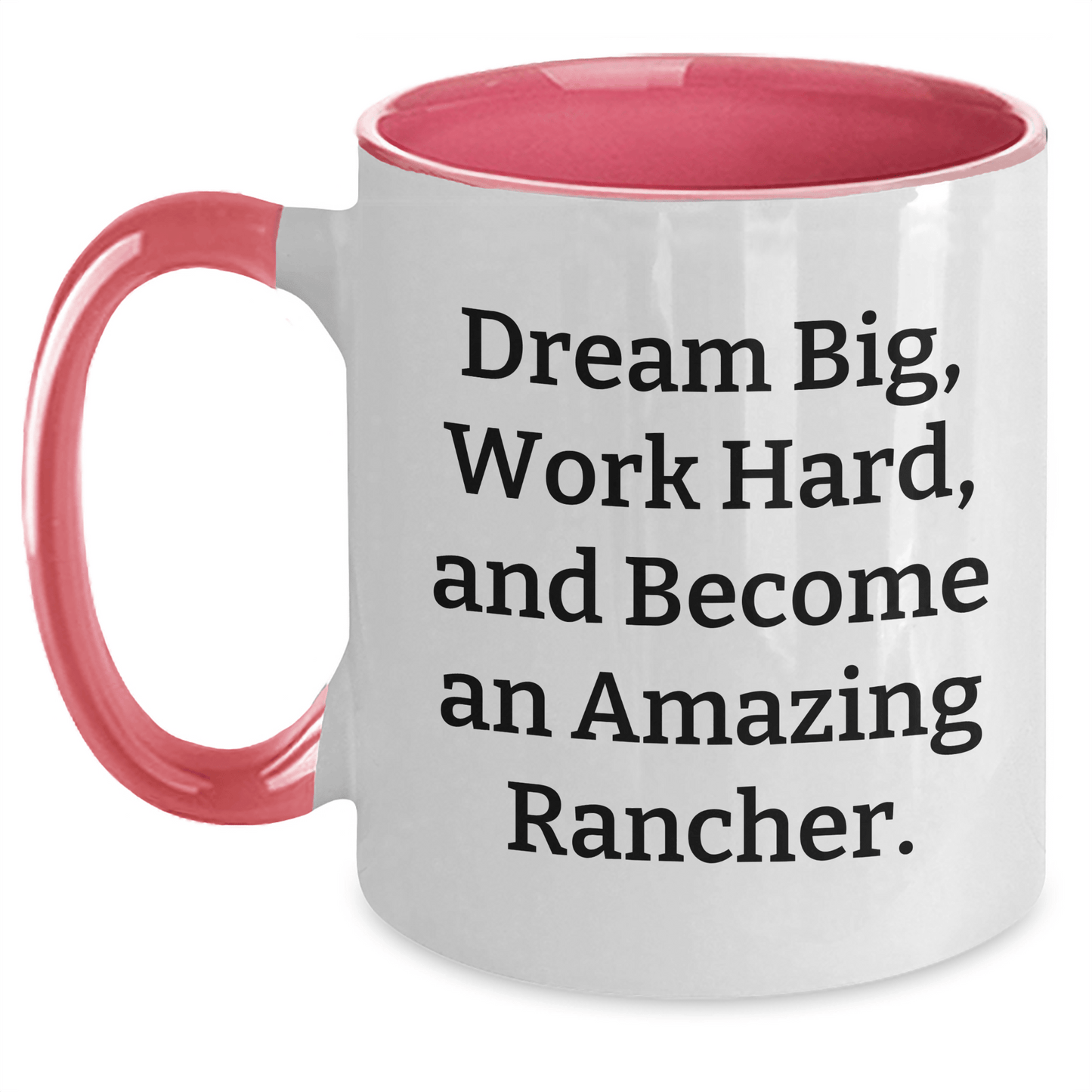 Funny Inspirational Rancher Gifts from Friends for Graduation Two Tone Coffee Mug - Dream Big, Work Hard, And Become An Amazing Rancher. - The Buy Boom
