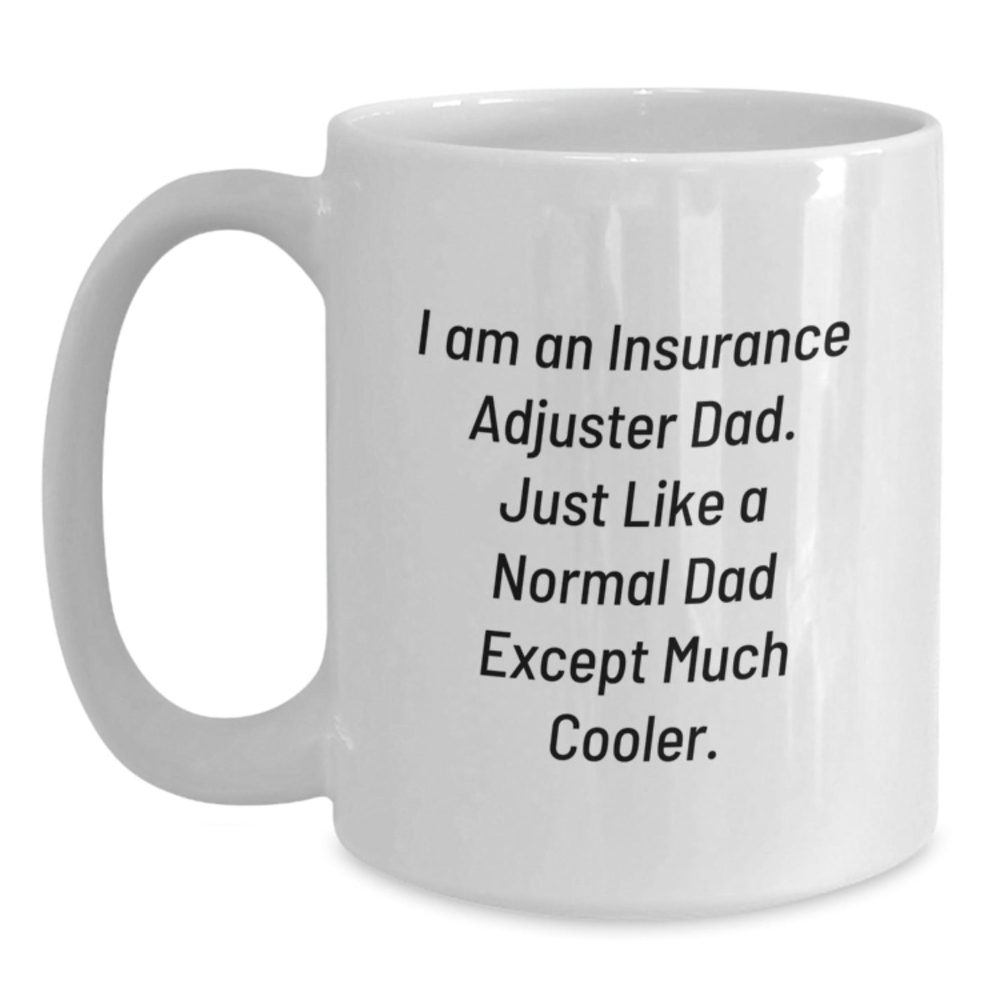 Funny Insurance Adjuster Dad White Coffee Mug for Graduation Gifts from Family, 11oz or 15oz Capacity, Ceramic, Microwave, Dishwasher Safe - The Buy Boom