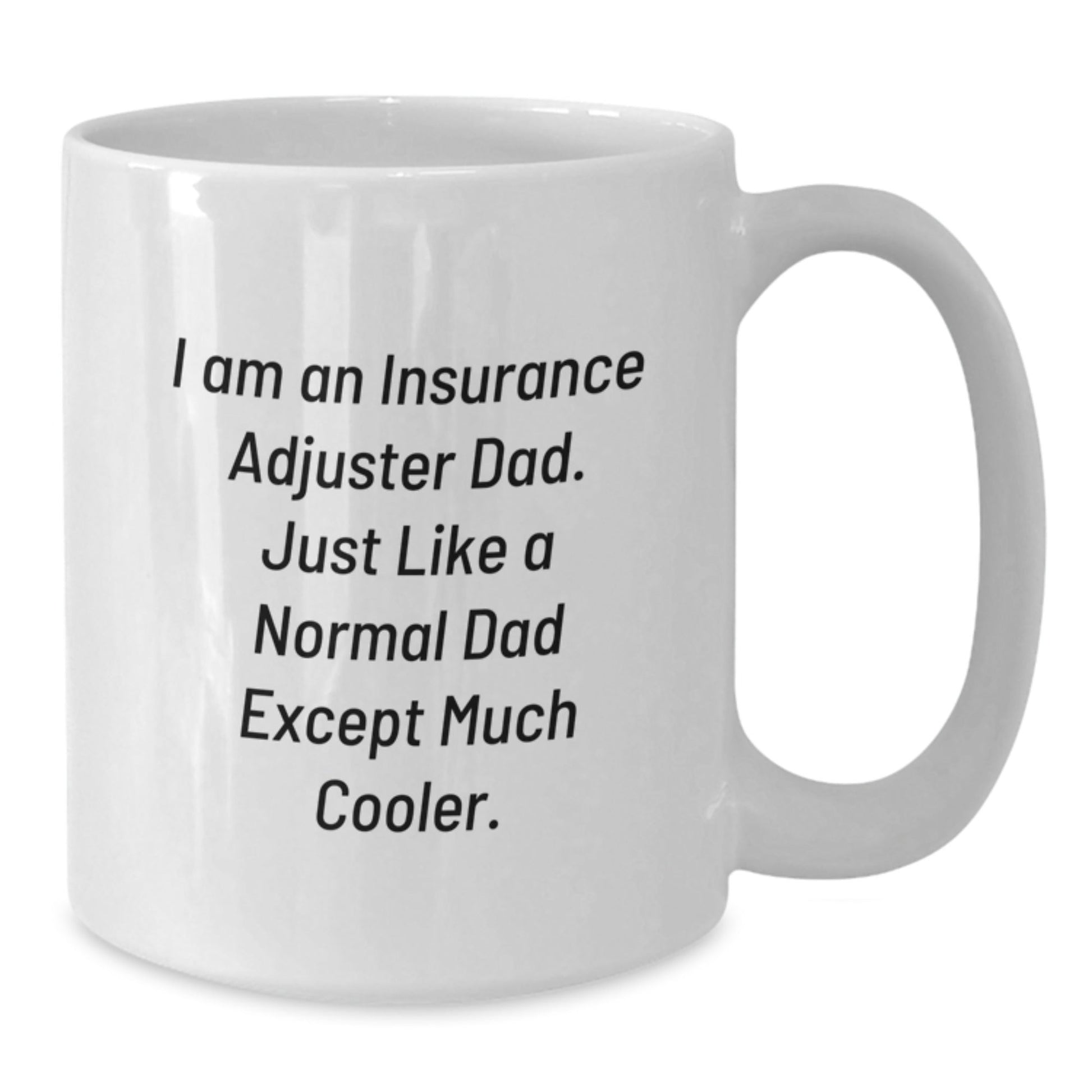 Funny Insurance Adjuster Dad White Coffee Mug for Graduation Gifts from Family, 11oz or 15oz Capacity, Ceramic, Microwave, Dishwasher Safe - The Buy Boom