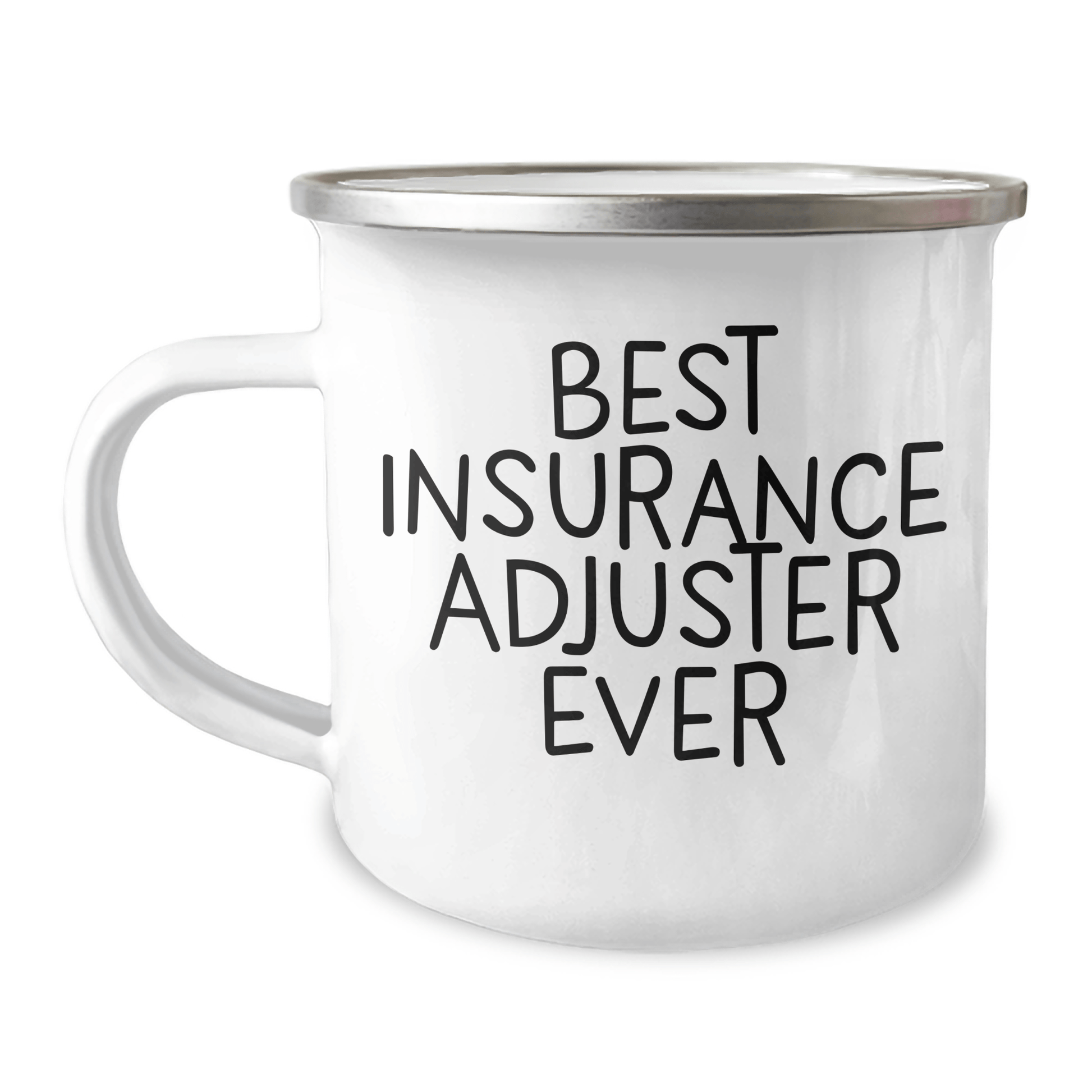 Funny Insurance Adjuster Gifts from Men for Father's Day, Best Insurance Adjuster Ever Quote on Enamel Camping Mug, 12 oz Stainless Steel - The Buy Boom