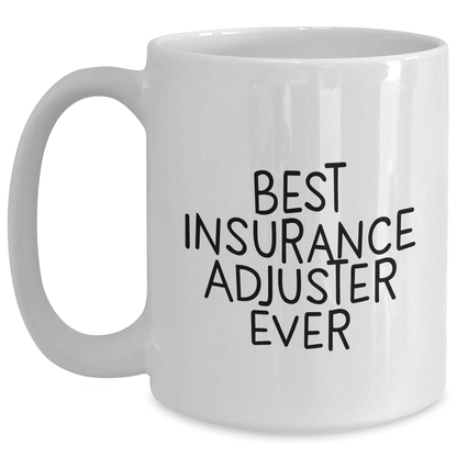 Funny Insurance Adjuster Gifts from Men, Gifts for Insurance Adjuster, Best Insurance Adjuster Ever Quote White Coffee Mug, Father's Day Unique Gifts - The Buy Boom