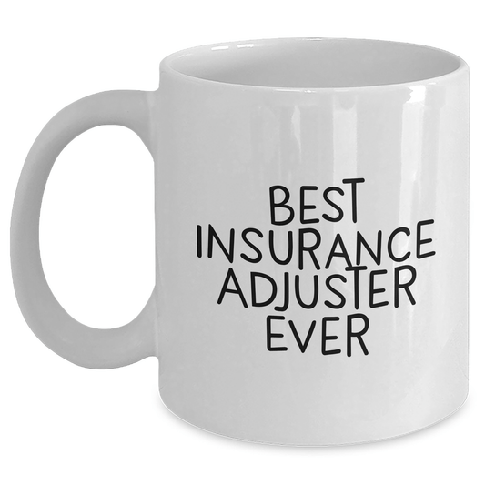 Funny Insurance Adjuster Gifts from Men, Gifts for Insurance Adjuster, Best Insurance Adjuster Ever Quote White Coffee Mug, Father's Day Unique Gifts - The Buy Boom