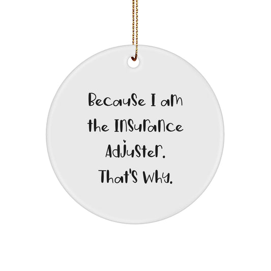 Funny Insurance Adjuster Gifts, Personalized Circle Ornament for Men, Because I Am The Insurance Adjuster That's Why, Christmas Unique Gifts from Friends and Family - The Buy Boom