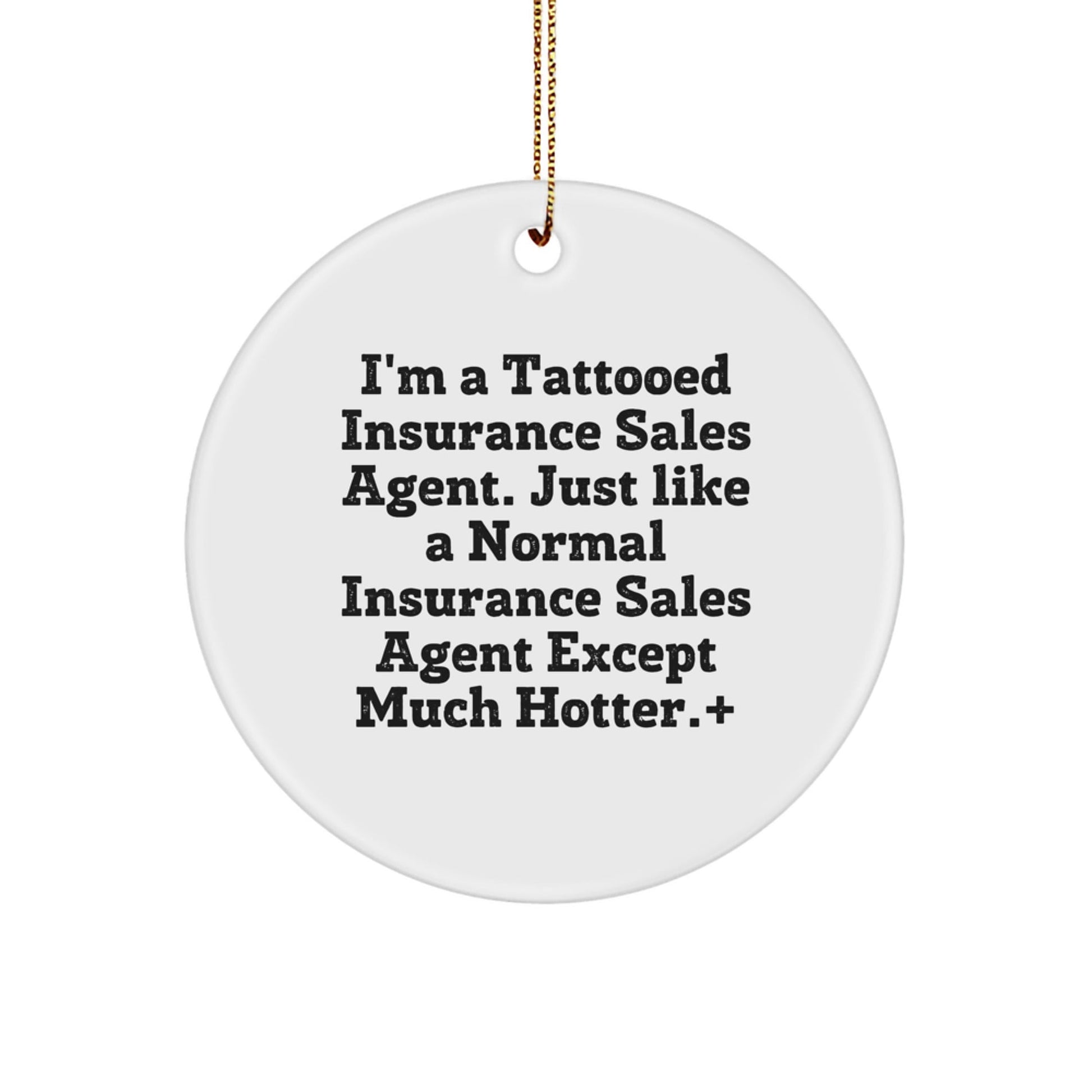Funny Insurance Sales Agent Gifts, Circle Ornament, 'I'm A Tattooed Insurance Sales Agent... Much Hotter!' - Gifts for Insurance Sales Agent, Christmas Unique Gifts from Friends - The Buy Boom