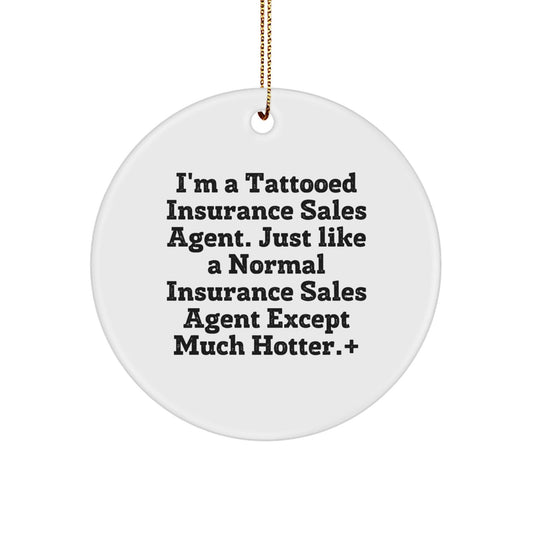 Funny Insurance Sales Agent Gifts, Circle Ornament, 'I'm A Tattooed Insurance Sales Agent... Much Hotter!' - Gifts for Insurance Sales Agent, Christmas Unique Gifts from Friends - The Buy Boom