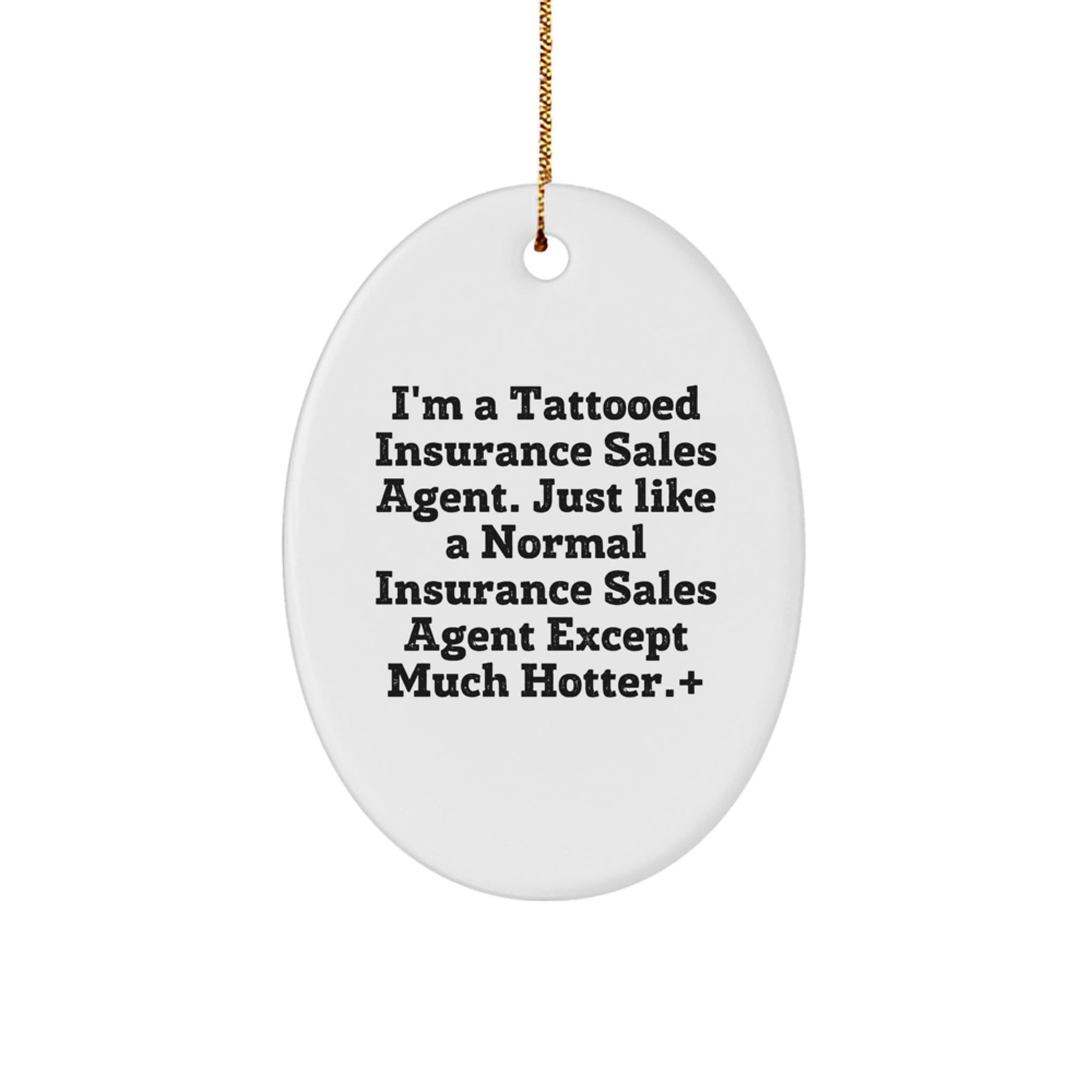 Funny Insurance Sales Agent Gifts, I'm A Tattooed Insurance Sales Agent, Oval Ornament for Christmas, Gifts from Coworkers, Insurance Sales Agent Gifts for Friends - The Buy Boom