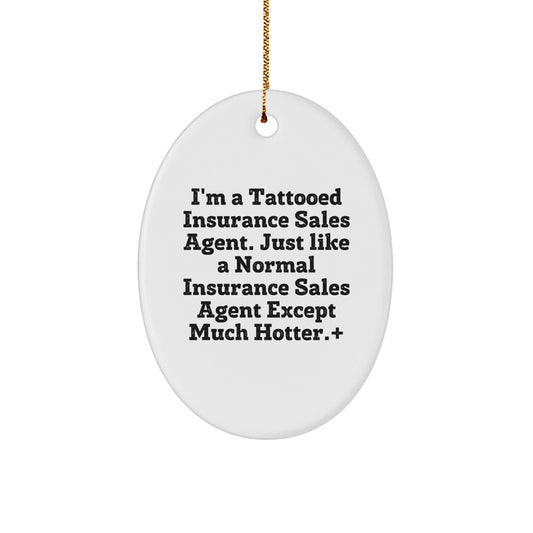 Funny Insurance Sales Agent Gifts, I'm A Tattooed Insurance Sales Agent, Oval Ornament for Christmas, Gifts from Coworkers, Insurance Sales Agent Gifts for Friends - The Buy Boom