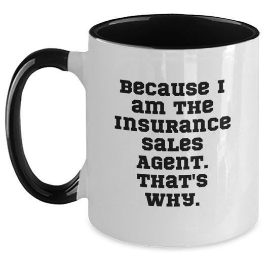Funny Insurance Sales Agent Gifts, Two Tone Coffee Mug, Gifts from Men to Friends, Because I Am The Insurance Sales Agent. That's Why., Christmas Unique Mugs for Insurance Sales Agent Women - The Buy Boom