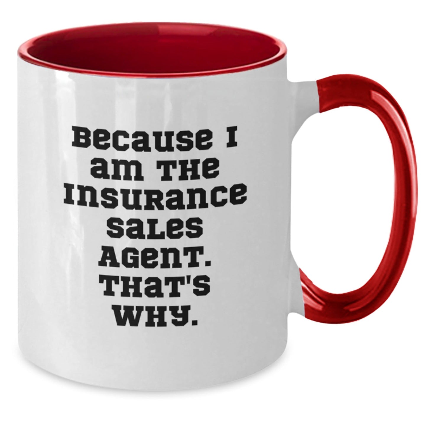 Funny Insurance Sales Agent Gifts, Two Tone Coffee Mug, Gifts from Men to Friends, Because I Am The Insurance Sales Agent. That's Why., Christmas Unique Mugs for Insurance Sales Agent Women - The Buy Boom
