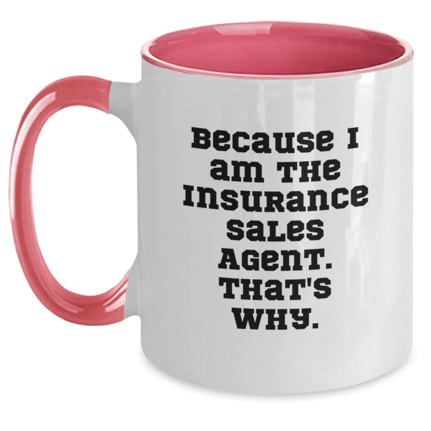 Funny Insurance Sales Agent Gifts, Two Tone Coffee Mug, Gifts from Men to Friends, Because I Am The Insurance Sales Agent. That's Why., Christmas Unique Mugs for Insurance Sales Agent Women - The Buy Boom