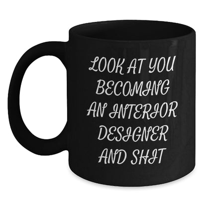 Funny Interior Designer Gift for Men - Black Coffee Mug, 'Look At You Becoming An Interior Designer' - The Buy Boom