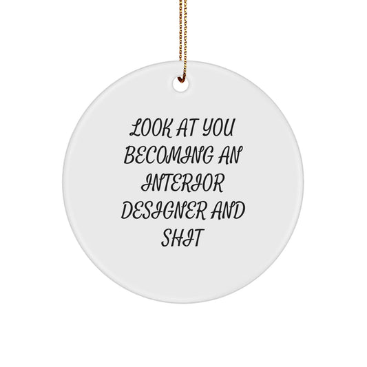 Funny Interior Designer Gifts for Him or Her - Circle Ornament with Look At You Becoming An Interior Designer And Shit Quote, Christmas Unique Presents from Friends or Family - The Buy Boom