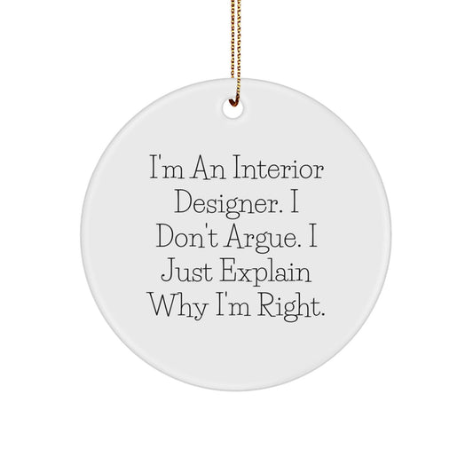 Funny Interior Designer Gifts from Friends, Circle Ornament for Interior Designer, I'm Right Quote Christmas Unique Gifts - The Buy Boom