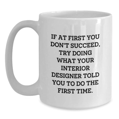 Funny Interior Designer Gifts from Friends to Interior Designer - White Coffee Mug, Christmas Unique - The Buy Boom