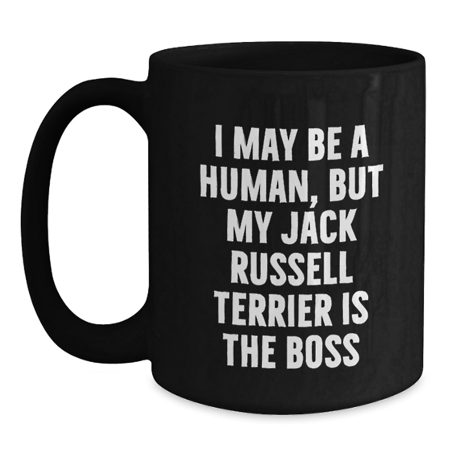 Funny Jack Russell Terrier Dog Gifts for Men - 'I May Be A Human, But My Jack Russell Terrier Is The Boss' Black Coffee Mug from Friends, Great Birthday Unique Gifts for Family - The Buy Boom