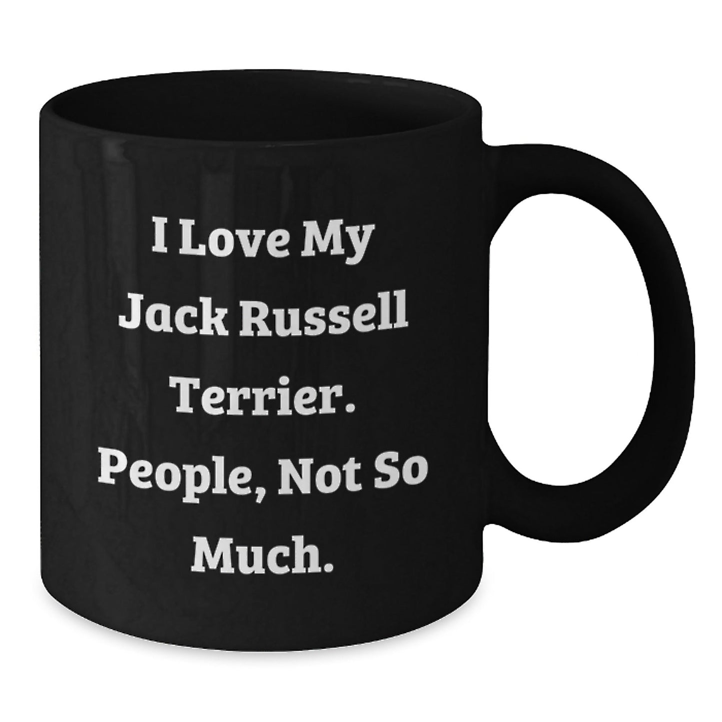Funny Jack Russell Terrier Dog Lover Gifts from Friends and Family, Black Coffee Mug for Birthday, 'I Love My Jack Russell Terrier. People, Not So Much.' - The Buy Boom