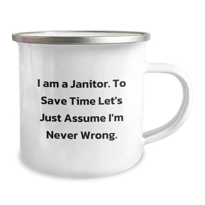Funny Janitor Camping Mug Gifts from Friends and Family - Unique Christmas Unique Gifts for Men and Women - 'I Am A Janitor. To Save Time Let's Just Assume I'm Never Wrong.' - The Buy Boom
