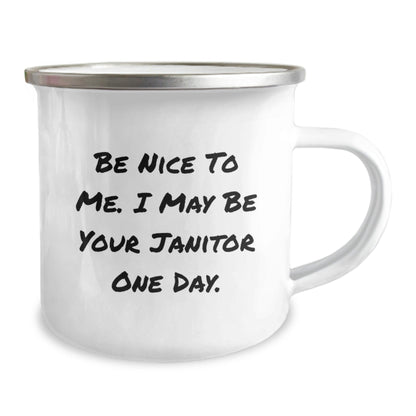 Funny Janitor Camping Mug, Gifts from Friends to Janitor, 'Be Nice To Me. I May Be Your Janitor One Day.', Janitor Birthday Unique Gifts - The Buy Boom