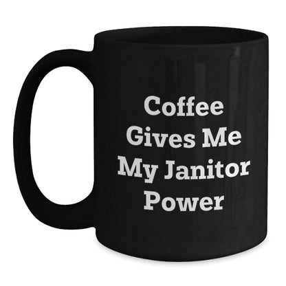 Funny Janitor Gifts, Birthday Unique Gifts for Janitors, Black Coffee Mug with 'Coffee Gives Me My Janitor Power' Quote, Gifts from Friends to Coworkers - The Buy Boom