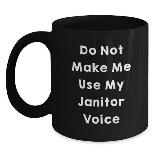 Funny Janitor Gifts for Men from Coworkers - Black Coffee Mug - Do Not Make Me Use My Janitor Voice - The Buy Boom