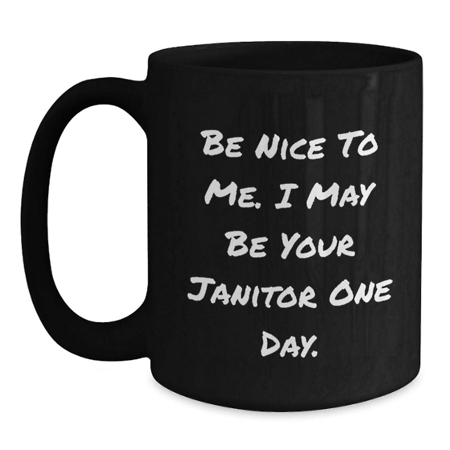 Funny Janitor Gifts from Friends for Birthday, Be Nice To Me. I May Be Your Janitor One Day. Black Coffee Mug, Janitor Humor - The Buy Boom