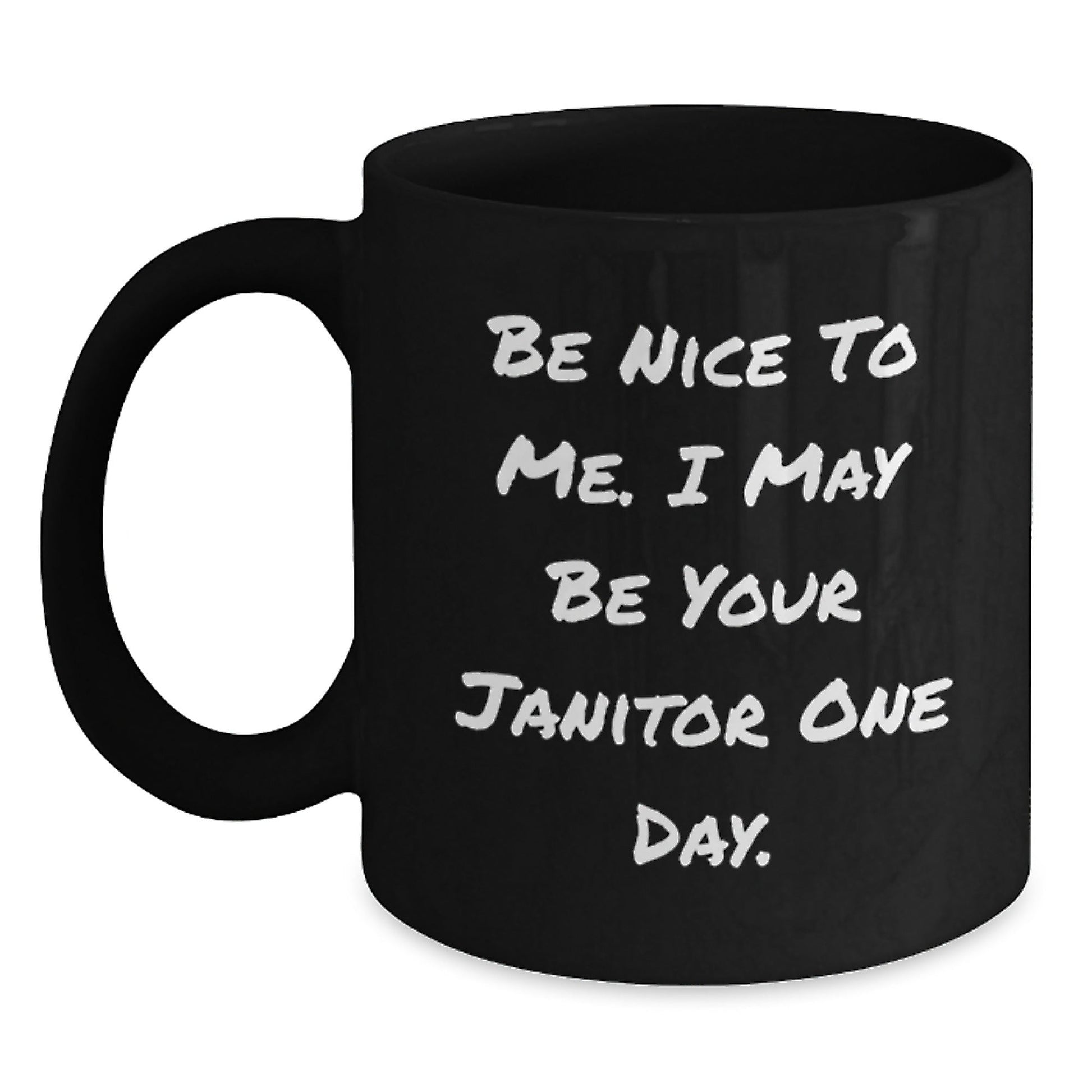 Funny Janitor Gifts from Friends for Birthday, Be Nice To Me. I May Be Your Janitor One Day. Black Coffee Mug, Janitor Humor - The Buy Boom