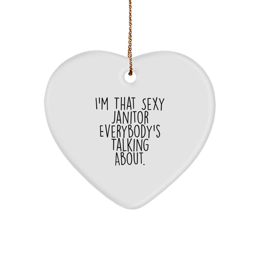 Funny Janitor Gifts from Friends, Unique Heart Ornament for Janitor, Christmas Unique Gifts for Men, 'I'm That Sexy Janitor Everybody's Talking About.' - The Buy Boom