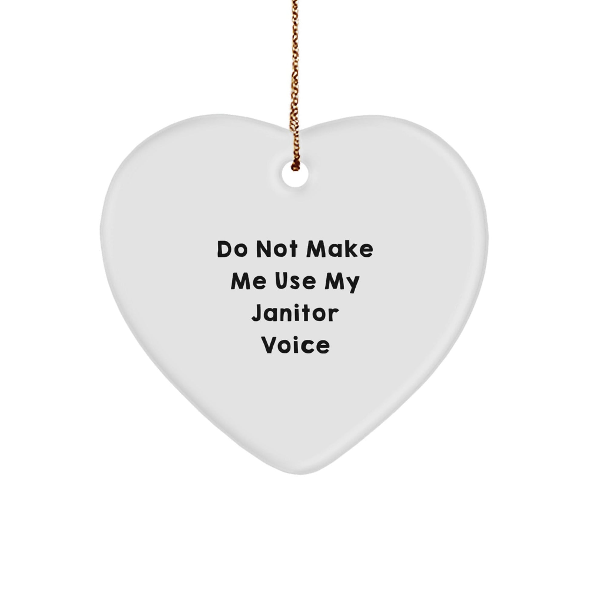 Funny Janitor Gifts, Heart Ornament for Janitor, Do Not Make Me Use My Janitor Voice Christmas Decor - The Buy Boom