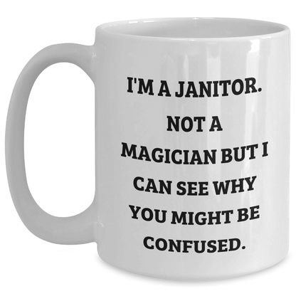 Funny Janitor Gifts, I'm A Janitor, Not A Magician, White Coffee Mug, Father's Day Unique Gifts from Friends to Janitors - The Buy Boom