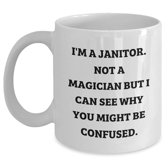 Funny Janitor Gifts, I'm A Janitor, Not A Magician, White Coffee Mug, Father's Day Unique Gifts from Friends to Janitors - The Buy Boom