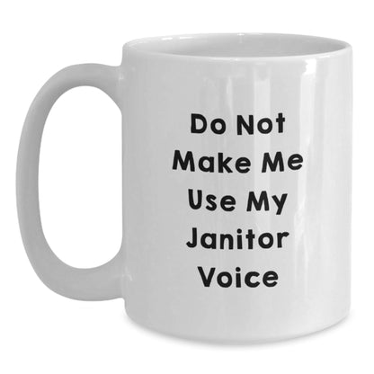 Funny Janitor Gifts, White Coffee Mug, Do Not Make Me Use My Janitor Voice, Christmas Unique Presents for Janitor Friends, Gifts from Men - The Buy Boom