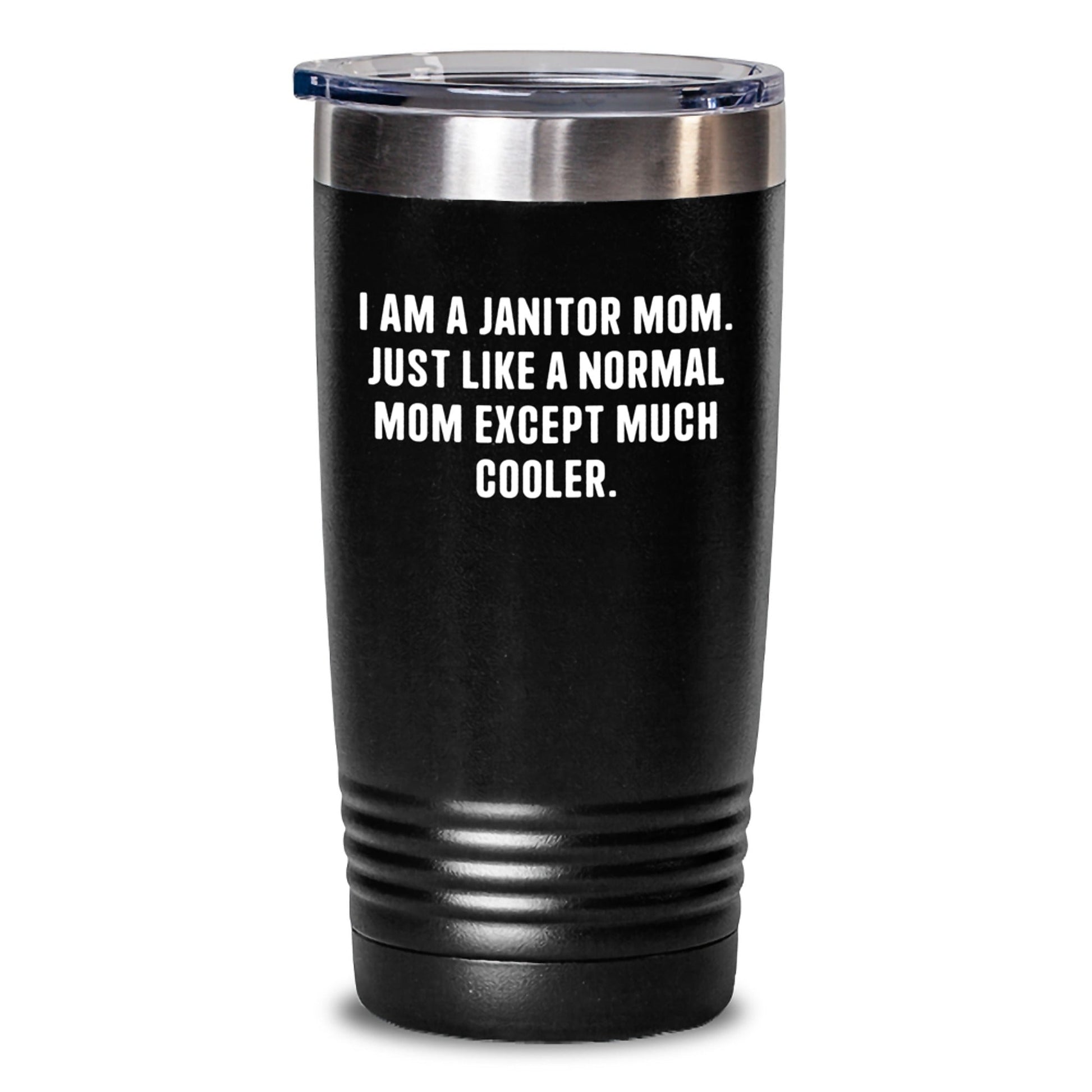 Funny Janitor Mom Gifts from Friends to Janitor Coworkers - Black 20oz/30oz Tumbler - 'I Am A Janitor Mom. Just Like A Normal Mom Except Much Cooler.' Christmas Unique - The Buy Boom