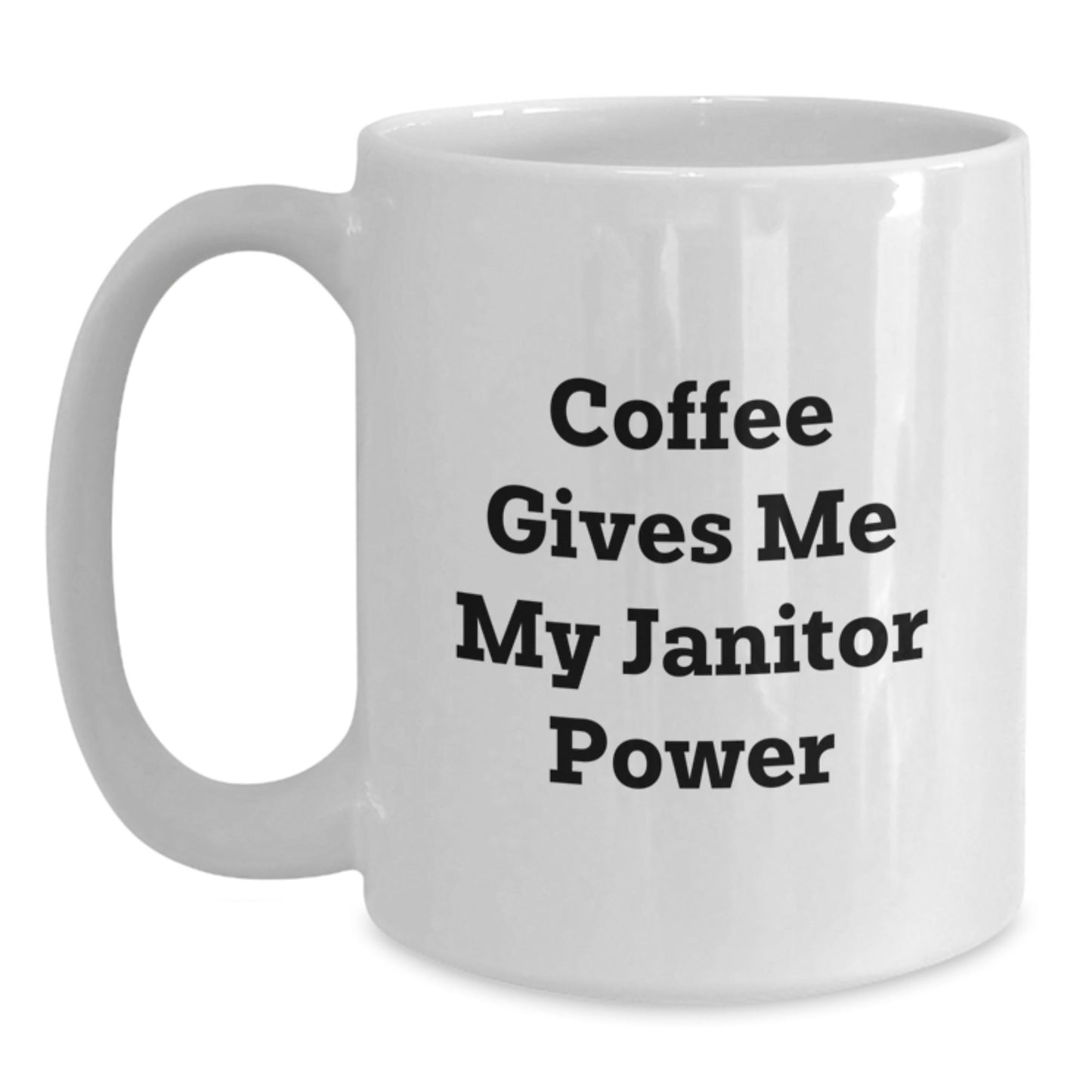 Funny Janitor Quote White Coffee Mug, Gifts for Janitor Friends, Birthday Unique Gifts from Friends for Janitor - The Buy Boom